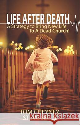 Life after Death: A Strategy to Bring New Life to a Dead Church Sells, Steve 9780578494036 Renovate Publishing Group - książka