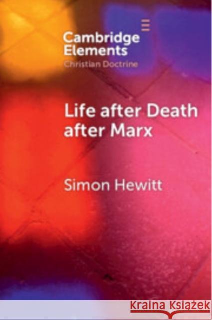 Life after Death after Marx Simon Hewitt (University of Leeds) 9781009526845 Cambridge University Press - książka