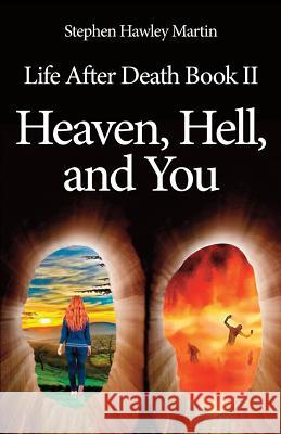 Life After Death Part II, Heaven, Hell, and You Stephen Hawley Martin 9781973801429 Createspace Independent Publishing Platform - książka