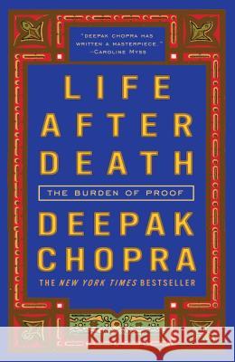 Life After Death: The Burden of Proof Deepak Chopra 9781400052356 Three Rivers Press (CA) - książka