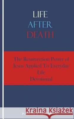 Life After Death: The Resurrection Power of Jesus Applied To Everyday Life Armstrong, Porsche R. 9781500800345 Createspace - książka