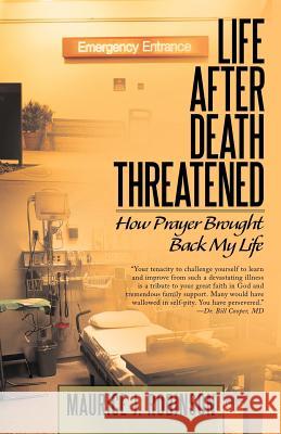 Life After Death Threatened: How Prayer Brought Back My Life Robinson, Maurice J. 9781449776060 WestBow Press - książka