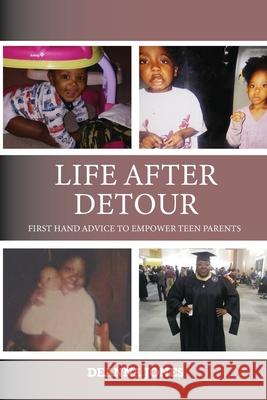 Life After Detour: First Hand Advice to Empower Teen Parents Deanna Jones 9781950719389 J Merrill Publishing Inc - książka