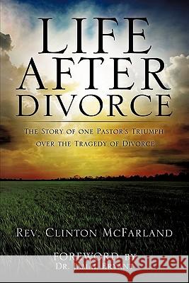 Life After Divorce REV Clinton McFarland 9781613793299 Xulon Press - książka