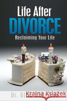 Life After Divorce: Reclaiming Your Life Dr Ollie Anderson 9781530267651 Createspace Independent Publishing Platform - książka