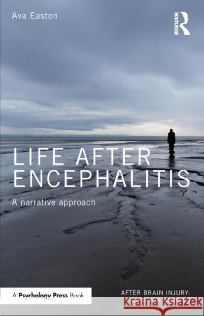 Life After Encephalitis: A Narrative Approach Ava Easton 9781138847217 Psychology Press - książka