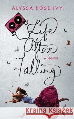 Life After Falling Alyssa Rose Ivy 9781518897160 Createspace - książka