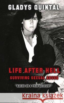 Life After Hell: Surviving Sexual Abuse Gladys Quintal 9781492325994 Createspace - książka