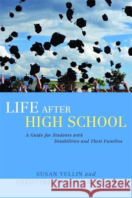 Life After High School: A Guide for Students with Disabilities and Their Families Yellin, Susan 9781849058285  - książka