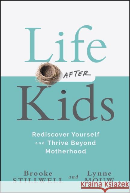 Life After Kids: Rediscover Yourself and Thrive Beyond Motherhood Lynne Mouw 9781394295340 Jossey-Bass - książka