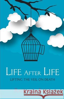Life After Life - Lifting the Veil on Death Rajendra Kher 9789352019410 Leadstart Publishing Pvt Ltd - książka