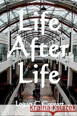 Life After Life: Large Print Edition Logan C. Cowart 9781449560034 Createspace - książka