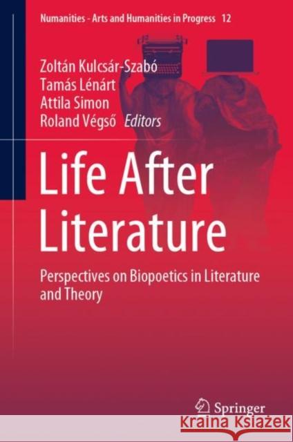 Life After Literature: Perspectives on Biopoetics in Literature and Theory Kulcsár-Szabó, Zoltán 9783030337377 Springer - książka