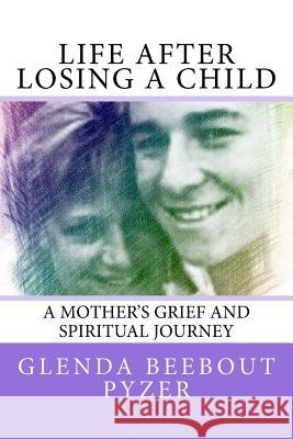 Life After Losing A Child: A Mother's Grief and Spiritual Journey Stout, Susan C. 9781537756622 Createspace Independent Publishing Platform - książka