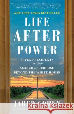 Life After Power: Seven Presidents and Their Search for Purpose Beyond the White House Jared Cohen 9781982154554 Simon & Schuster - książka