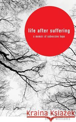 Life After Suffering Chris Williams (University of Bath UK), Benji Ballmer 9781498253741 Wipf & Stock Publishers - książka