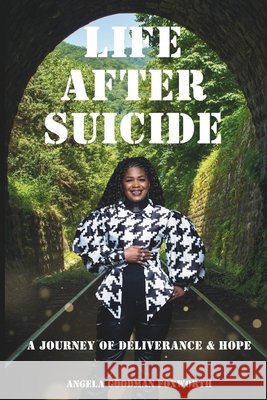 Life After Suicide: A Journey of Deliverance and Hope Angela Goodman Foxworth 9798893420326 Isbnservices.com - książka