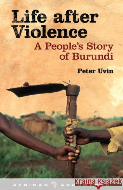 Life After Violence: A People's Story of Burundi Uvin, Peter 9781848131804  - książka