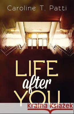 Life After You Caroline T. Patti 9780692496183 Caroline T. Patti - książka