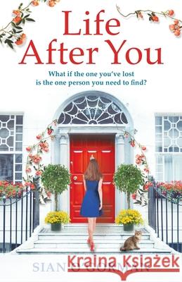 Life After You: A heart-warming Irish story of love, loss and family Sian O'Gorman 9781800483705 Boldwood Books Ltd - książka