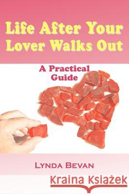 Life After Your Lover Walks Out: A Practical Guide Lynda Bevan 9781932690262 Loving Healing Press - książka