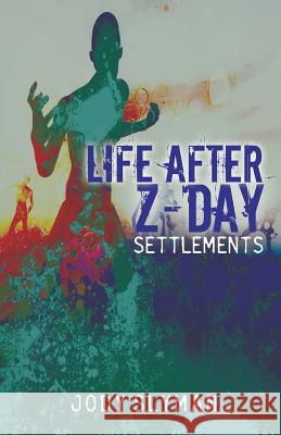 Life After Z-Day: Settlements Slyman, Jody 9781621376323 Virtualbookworm.com Publishing - książka