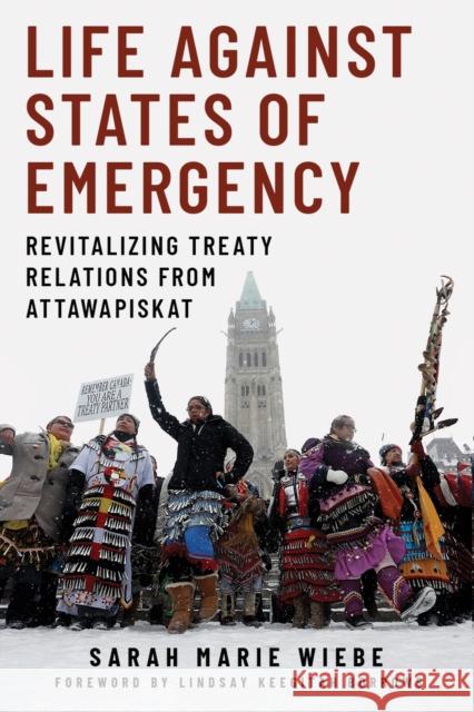 Life against States of Emergency: Revitalizing Treaty Relations from Attawapiskat Sarah Marie Wiebe Lindsay Keegitah Borrows 9780774867887 University of British Columbia Press - książka