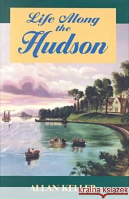 Life Along the Hudson Allan Keller Alfred Marks 9780823218035 Fordham University Press - książka