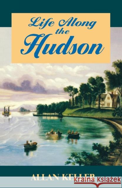 Life Along the Hudson Allan Keller Alfred Marks 9780823218042 Fordham University Press - książka