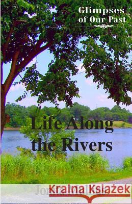 Life Along the Rivers Jonita Mullins 9780978974039 Jonita Mullins - książka