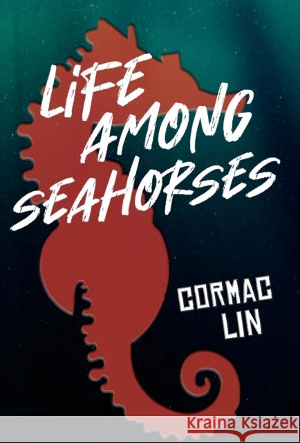 Life Among Seahorses Cormac Lin 9781735217109 Fractured Mirror Publishing - książka
