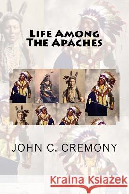 Life Among The Apaches Cremony, John C. 9781479272563 Createspace Independent Publishing Platform - książka