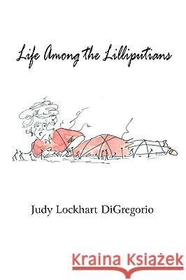 Life Among the Lilliputians Judy Lockhart DiGregorio Jim Stovall Books Greyhoun 9780981923802 Celtic Cat Publishing - książka