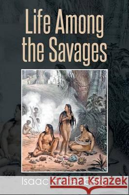 Life Among the Savages Isaac Hallenberg 9781493145836 Xlibris Corporation - książka
