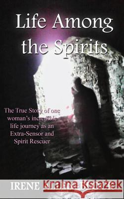 Life Among the Spirits Irene Allen-Block 9781790479153 Independently Published - książka