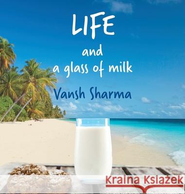 Life and a glass of milk Vansh Sharma 9780648521662 Aurora House - książka