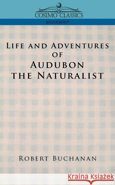 Life and Adventures of Audubon the Naturalist John James Audubon 9781596050549 Cosimo Classics - książka