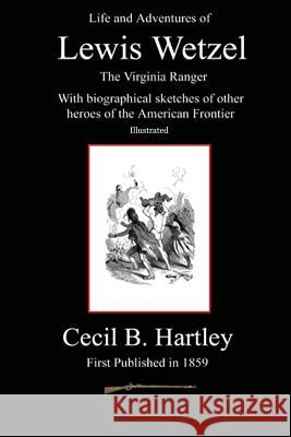 Life and Adventures of Lewis Wetzel Cecil B. Hartley 9781449507473 Createspace - książka