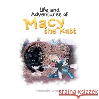 Life and Adventures of Macy the Katt Michelle Wynne 9781796067545 Xlibris Us - książka