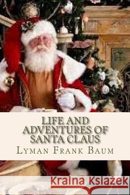 Life and Adventures of Santa Claus Lyman Frank Baum Ravell 9781537172989 Createspace Independent Publishing Platform - książka