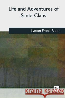 Life and Adventures of Santa Claus Lyman Frank Baum 9781727492231 Createspace Independent Publishing Platform - książka