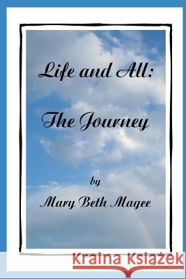 Life and All: The Journey Mary Beth Magee 9781096655497 Independently Published - książka