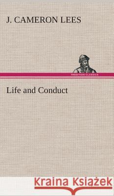 Life and Conduct J Cameron Lees 9783849517649 Tredition Classics - książka