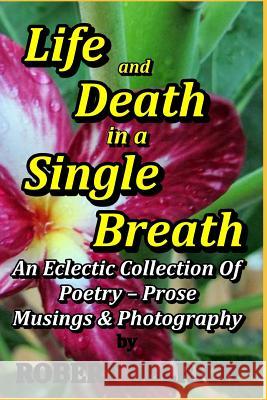 Life and Death in a Single Breath: Volume One Revised Robert Ullrich Robert Ullrich 9781799002444 Independently Published - książka