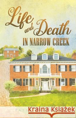 Life and Death in Narrow Creek Patsy Pridgen 9781662916946 Gatekeeper Press - książka