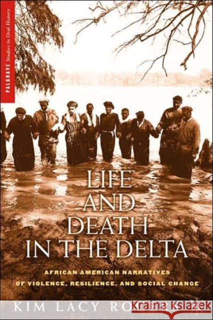 Life and Death in the Delta: African American Narratives of Violence, Resilience, and Social Change Rogers, K. 9781403960368  - książka