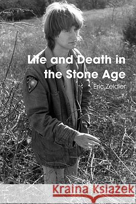 Life and Death in the Stone Age Eric Zeidler 9780578024561 Mad Tom Publishers - książka