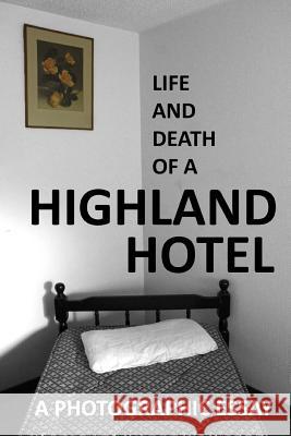 Life and Death of a Highland Hotel James Carron 9781976566479 Createspace Independent Publishing Platform - książka