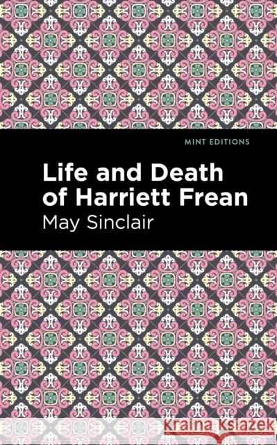 Life and Death of Harriett Frean May Sinclair Mint Editions 9781513280806 Mint Editions - książka