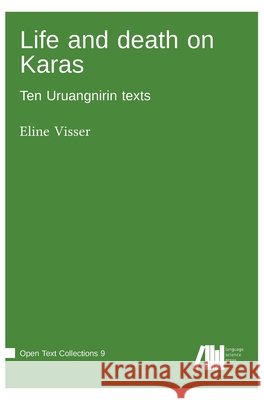 Life and death on Karas: Ten Uruangnirin texts Visser, Eline 9783985541874 Language Science Press - książka